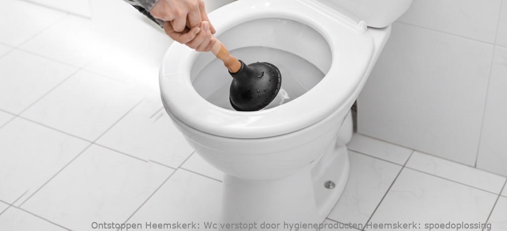 Wc verstopt door hygieneproducten Heemskerk: spoedoplossing